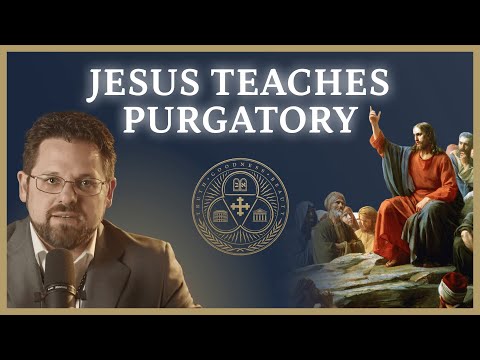 #8 | Purgatory is Biblical, Common Sense, and in a Parable of Jesus